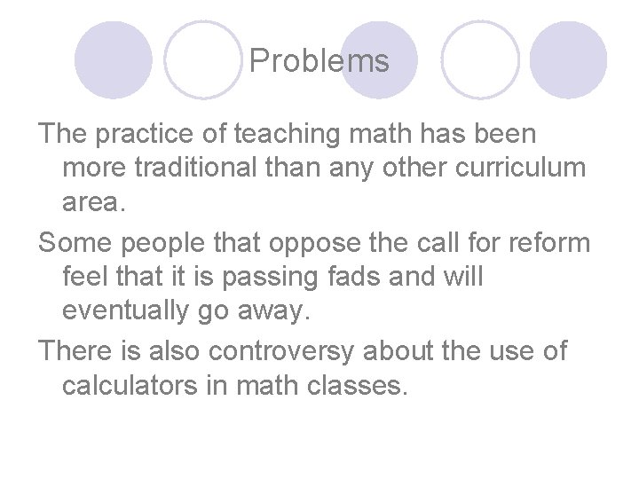 Problems The practice of teaching math has been more traditional than any other curriculum