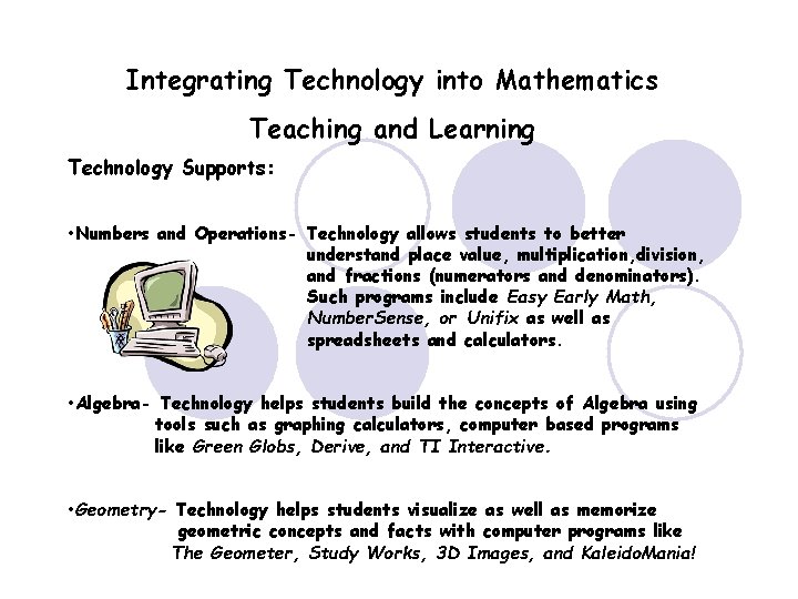 Integrating Technology into Mathematics Teaching and Learning Technology Supports: • Numbers and Operations- Technology