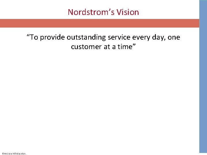 Nordstrom’s Vision “To provide outstanding service every day, one customer at a time” ©Mc.