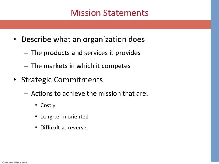Mission Statements • Describe what an organization does – The products and services it