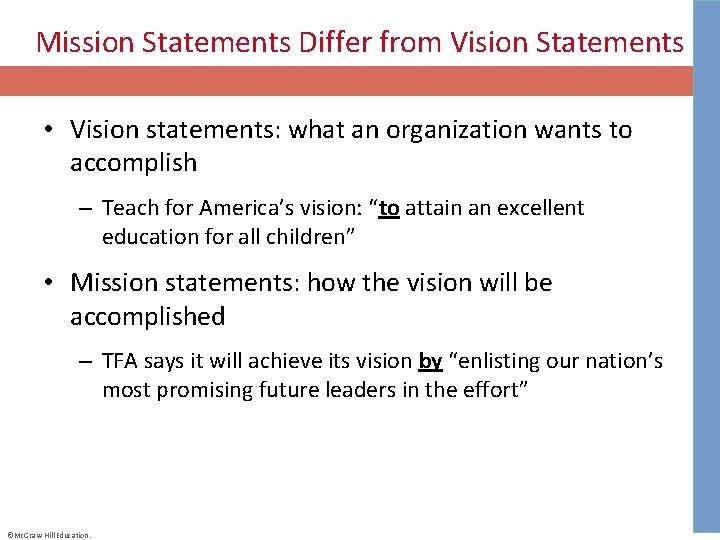 Mission Statements Differ from Vision Statements • Vision statements: what an organization wants to