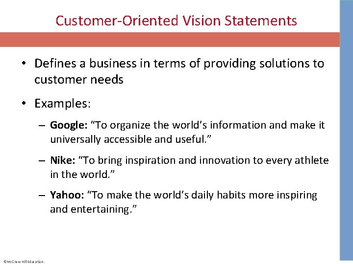 Customer-Oriented Vision Statements • Defines a business in terms of providing solutions to customer