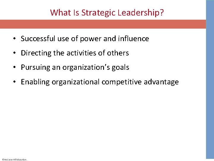 What Is Strategic Leadership? • Successful use of power and influence • Directing the