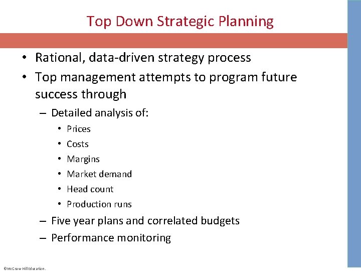 Top Down Strategic Planning • Rational, data-driven strategy process • Top management attempts to