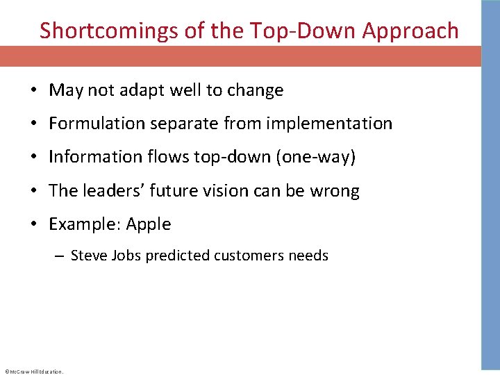 Shortcomings of the Top-Down Approach • May not adapt well to change • Formulation