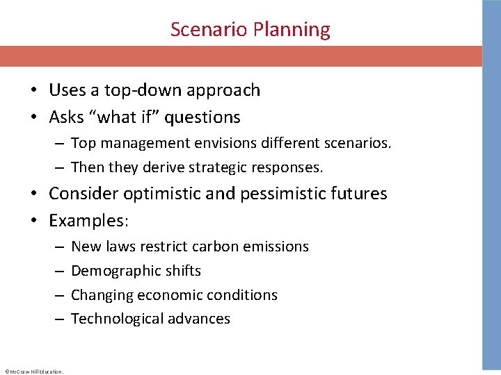 Scenario Planning • Uses a top-down approach • Asks “what if” questions – Top