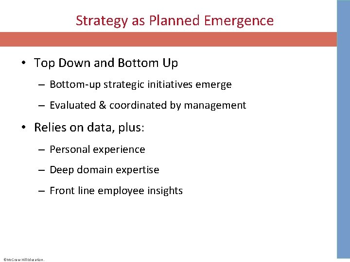 Strategy as Planned Emergence • Top Down and Bottom Up – Bottom-up strategic initiatives