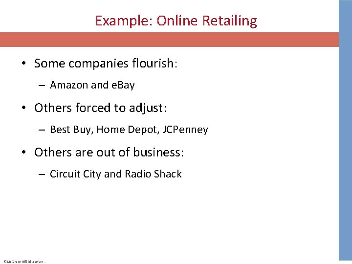 Example: Online Retailing • Some companies flourish: – Amazon and e. Bay • Others