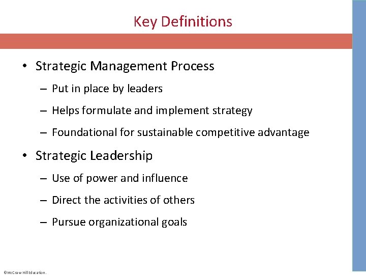 Key Definitions • Strategic Management Process – Put in place by leaders – Helps