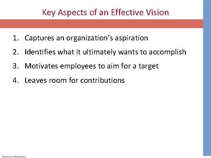 Key Aspects of an Effective Vision 1. Captures an organization’s aspiration 2. Identifies what