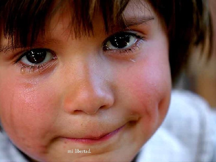 mi libertad. 