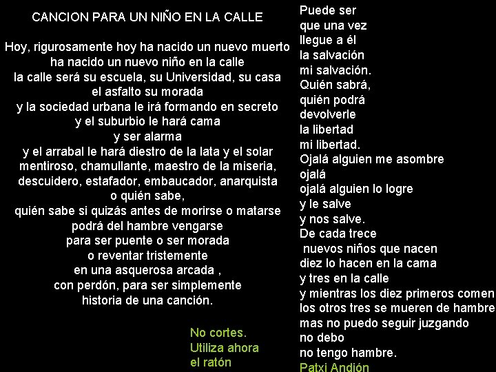 Puede ser que una vez llegue a él Hoy, rigurosamente hoy ha nacido un