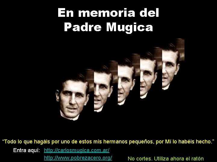 En memoria del Padre Mugica “Todo lo que hagáis por uno de estos mis