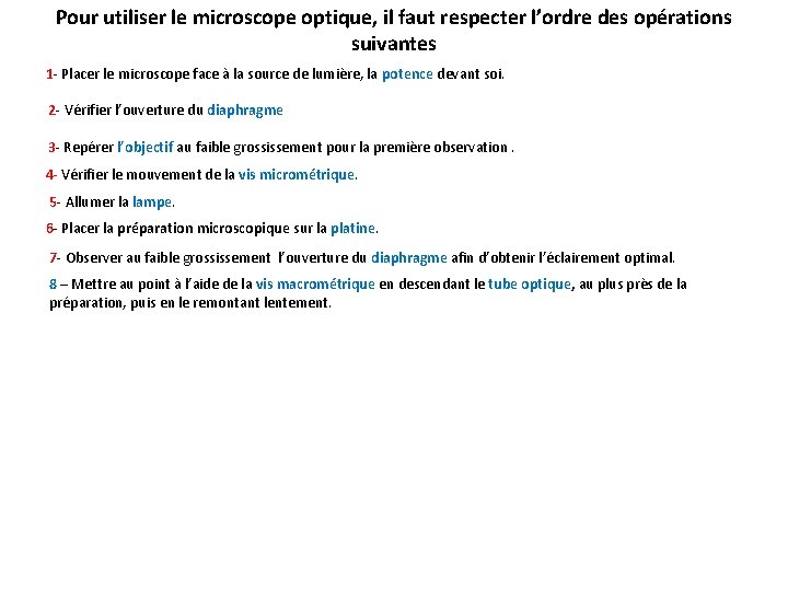 Pour utiliser le microscope optique, il faut respecter l’ordre des opérations suivantes 1 -