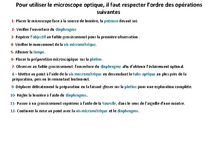 Pour utiliser le microscope optique, il faut respecter l’ordre des opérations suivantes 1 -