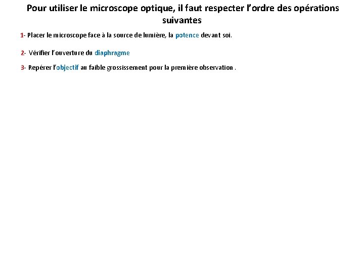 Pour utiliser le microscope optique, il faut respecter l’ordre des opérations suivantes 1 -