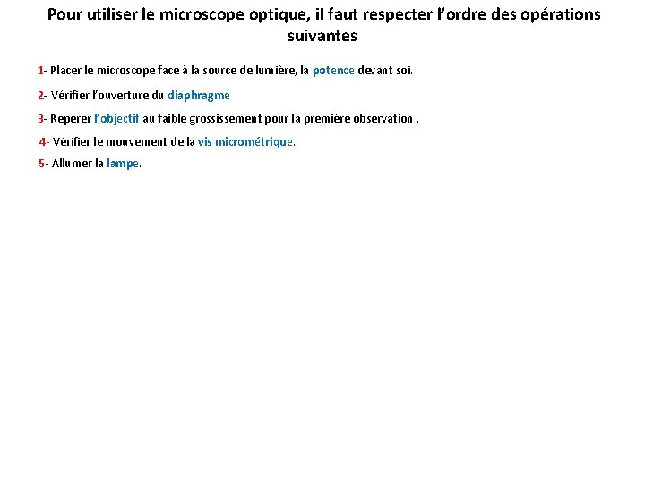 Pour utiliser le microscope optique, il faut respecter l’ordre des opérations suivantes 1 -