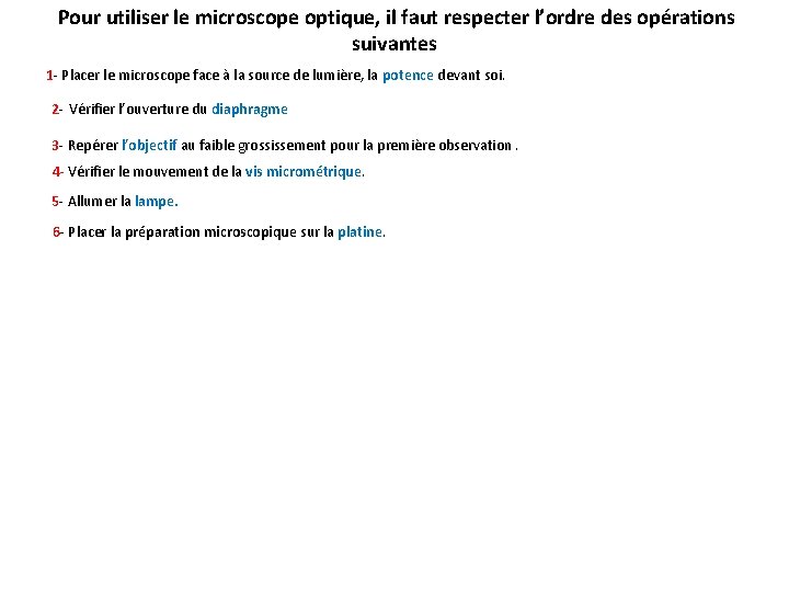 Pour utiliser le microscope optique, il faut respecter l’ordre des opérations suivantes 1 -