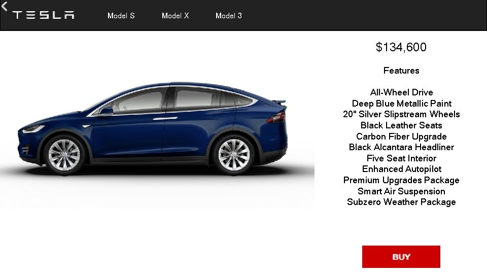  Model S Model X Model 3 $134, 600 Features All-Wheel Drive Deep Blue