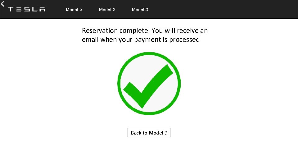  Model S Model X Model 3 Reservation complete. You will receive an email