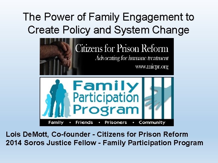 The Power of Family Engagement to Create Policy and System Change Lois De. Mott,