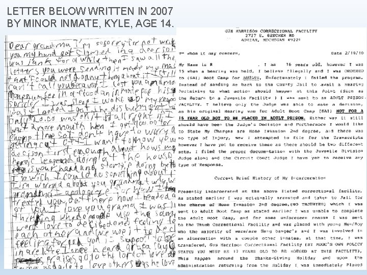 LETTER BELOW WRITTEN IN 2007 BY MINOR INMATE, KYLE, AGE 14. 