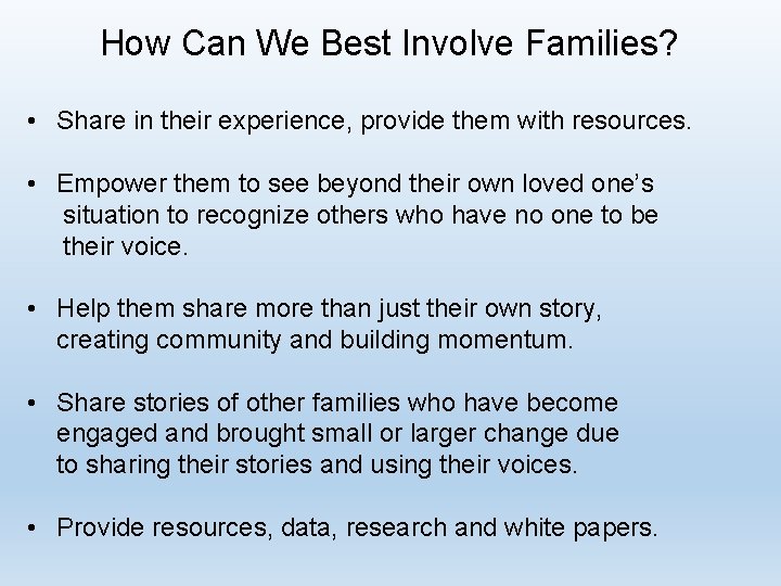 How Can We Best Involve Families? • Share in their experience, provide them with