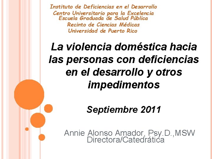 Instituto de Deficiencias en el Desarrollo Centro Universitario para la Excelencia Escuela Graduada de