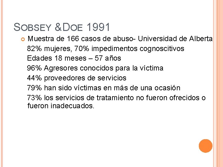 SOBSEY & DOE 1991 Muestra de 166 casos de abuso- Universidad de Alberta 82%