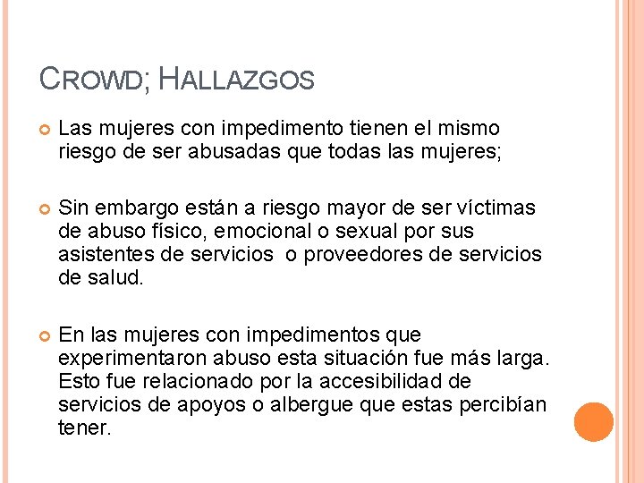 CROWD; HALLAZGOS Las mujeres con impedimento tienen el mismo riesgo de ser abusadas que