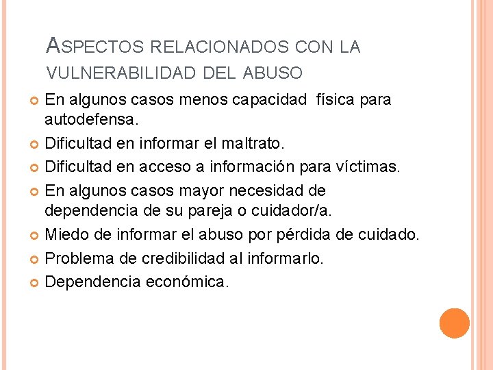 ASPECTOS RELACIONADOS CON LA VULNERABILIDAD DEL ABUSO En algunos casos menos capacidad física para