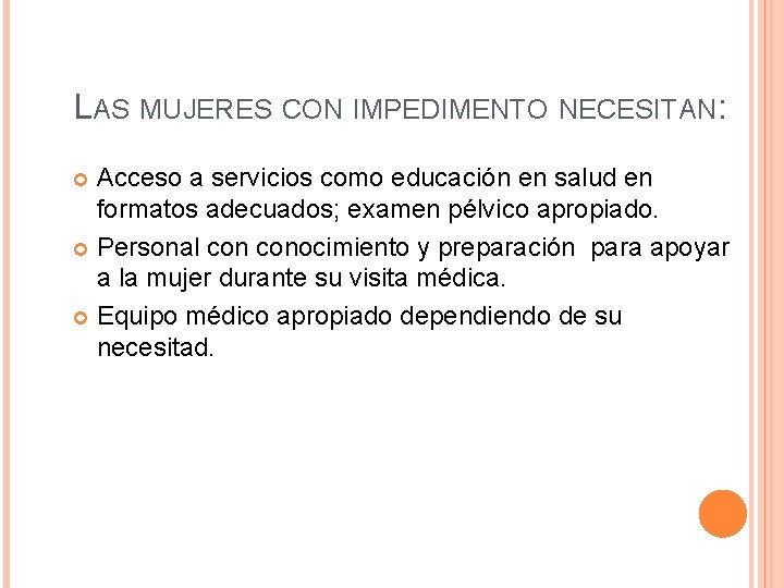 LAS MUJERES CON IMPEDIMENTO NECESITAN: Acceso a servicios como educación en salud en formatos