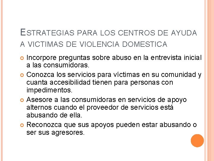 ESTRATEGIAS PARA LOS CENTROS DE AYUDA A VICTIMAS DE VIOLENCIA DOMESTICA Incorpore preguntas sobre