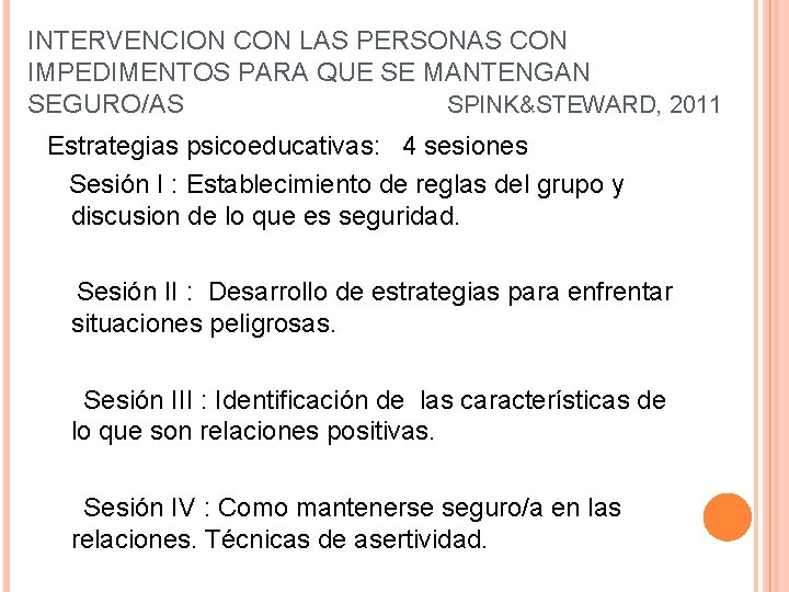 INTERVENCION CON LAS PERSONAS CON IMPEDIMENTOS PARA QUE SE MANTENGAN SEGURO/AS SPINK&STEWARD, 2011 Estrategias