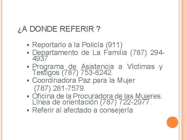 ¿A DONDE REFERIR ? § § § Reportarlo a la Policía (911) Departamento de