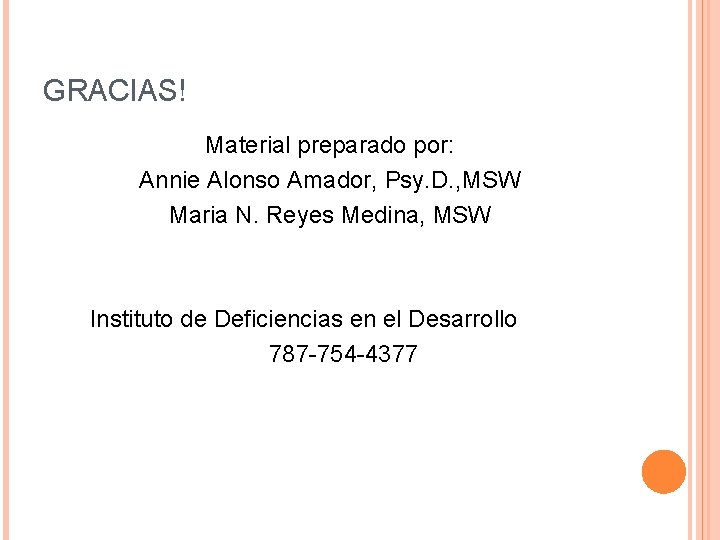 GRACIAS! Material preparado por: Annie Alonso Amador, Psy. D. , MSW Maria N. Reyes