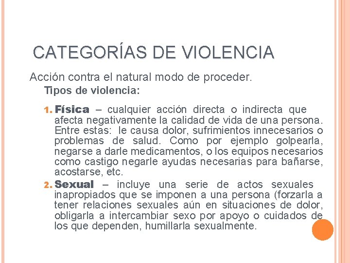 CATEGORÍAS DE VIOLENCIA Acción contra el natural modo de proceder. Tipos de violencia: 1.