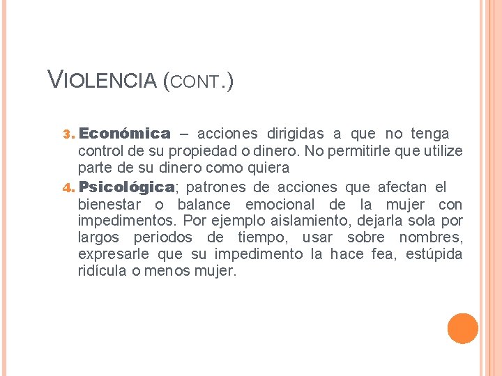 VIOLENCIA (CONT. ) 3. Económica – acciones dirigidas a que no tenga control de