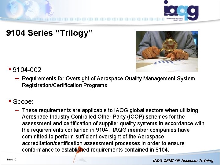 9104 Series “Trilogy” • 9104 -002 – Requirements for Oversight of Aerospace Quality Management 9104 Series “Trilogy” • 9104 -002 – Requirements for Oversight of Aerospace Quality Management