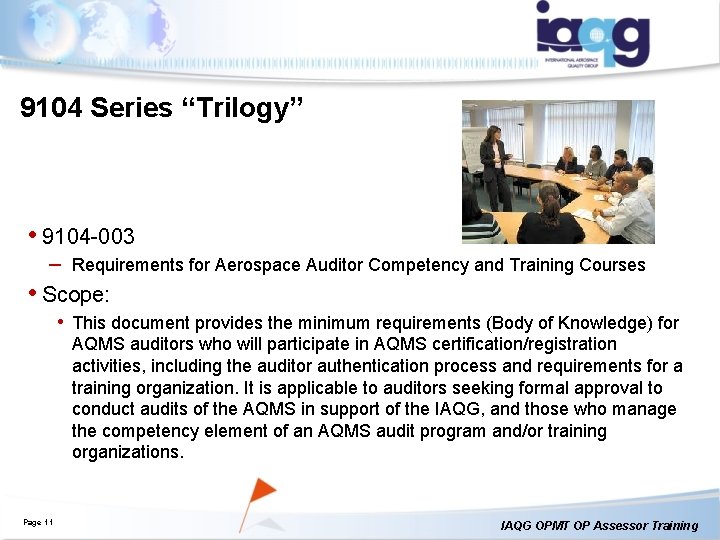 9104 Series “Trilogy” • 9104 -003 – Requirements for Aerospace Auditor Competency and Training 9104 Series “Trilogy” • 9104 -003 – Requirements for Aerospace Auditor Competency and Training