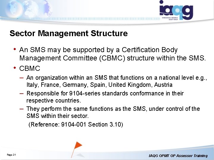 Sector Management Structure • An SMS may be supported by a Certification Body • Sector Management Structure • An SMS may be supported by a Certification Body •
