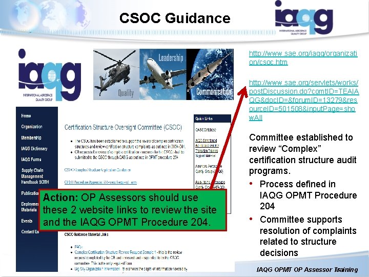 CSOC Guidance http: //www. sae. org/iaqg/organizati on/csoc. htm http: //www. sae. org/servlets/works/ post. Discussion. CSOC Guidance http: //www. sae. org/iaqg/organizati on/csoc. htm http: //www. sae. org/servlets/works/ post. Discussion.