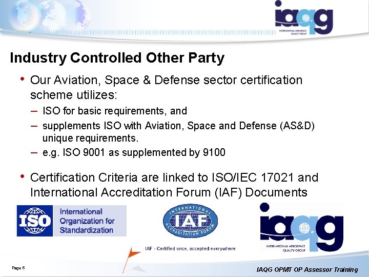 Industry Controlled Other Party • Our Aviation, Space & Defense sector certification scheme utilizes: Industry Controlled Other Party • Our Aviation, Space & Defense sector certification scheme utilizes:
