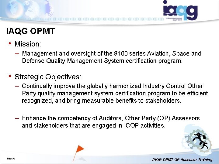 IAQG OPMT • Mission: – Management and oversight of the 9100 series Aviation, Space IAQG OPMT • Mission: – Management and oversight of the 9100 series Aviation, Space