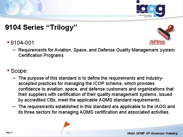 9104 Series “Trilogy” • 9104 -001 – Requirements for Aviation, Space, and Defense Quality 9104 Series “Trilogy” • 9104 -001 – Requirements for Aviation, Space, and Defense Quality
