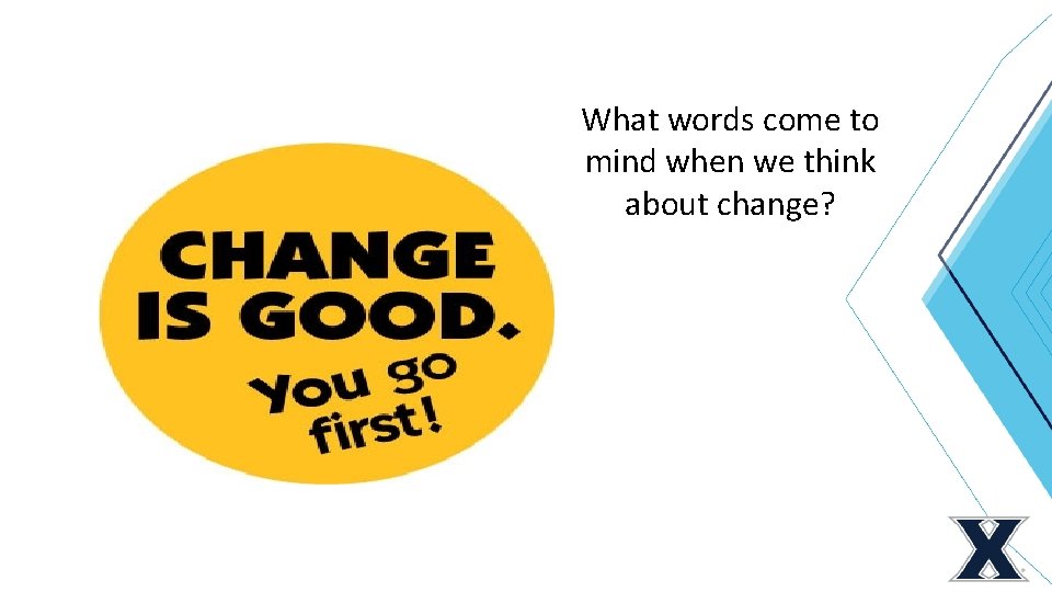 What words come to mind when we think about change? 