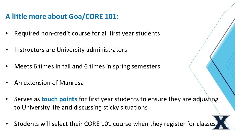 A little more about Goa/CORE 101: • Required non-credit course for all first year