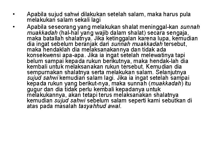  • • Apabila sujud sahwi dilakukan setelah salam, maka harus pula melakukan salam