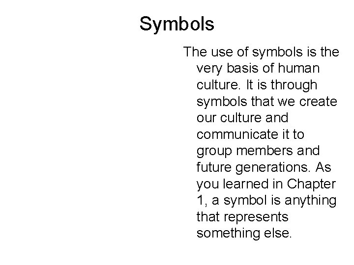 Symbols The use of symbols is the very basis of human culture. It is