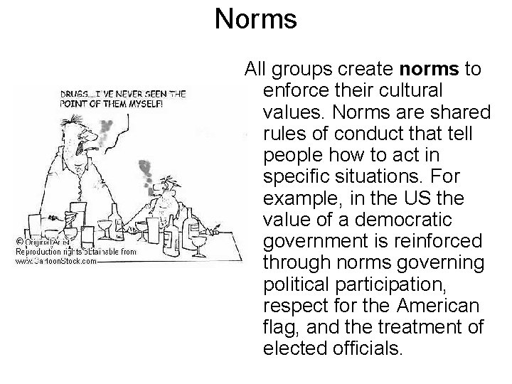 Norms All groups create norms to enforce their cultural values. Norms are shared rules